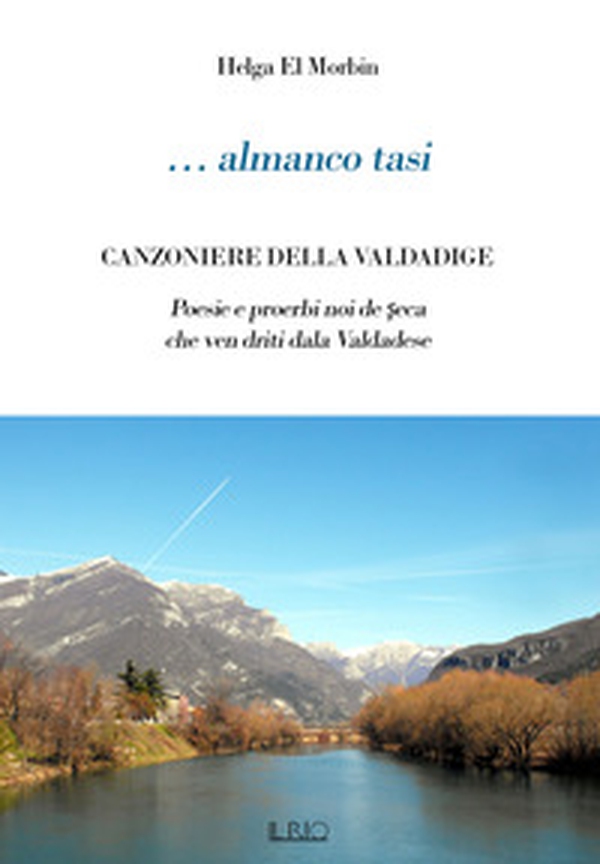 ... Almanco tasi. Canzoniere della Valdadige. Poesie e proerbi noi de seca che ven driti dala Valdadese - Librerie.coop ... Almanco tasi. Canzoniere della Valdadige. Poesie e proerbi noi de seca che ven driti dala Valdadese - Librerie.coop