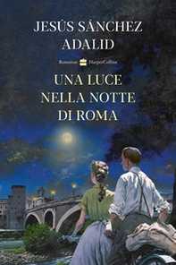 Una luce nella notte di Roma - Librerie.coop Una luce nella notte di Roma - Librerie.coop