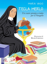 Tecla Merlo. Un cuore pronto a tutto per il Vangelo - Librerie.coop Tecla Merlo. Un cuore pronto a tutto per il Vangelo - Librerie.coop