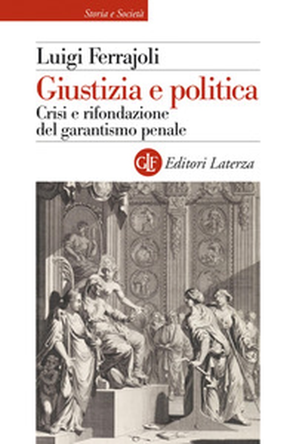 Giustizia e politica. Crisi e rifondazione del garantismo penale - Librerie.coop Giustizia e politica. Crisi e rifondazione del garantismo penale - Librerie.coop