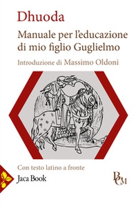 Manuale per l'educazione di mio figlio Guglielmo. Testo latino a fronte - Librerie.coop