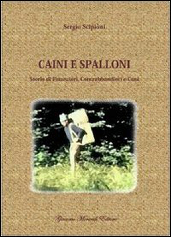 Caini e spalloni. Storie di finanzieri, contrabbandieri e cani - Librerie.coop Caini e spalloni. Storie di finanzieri, contrabbandieri e cani - Librerie.coop