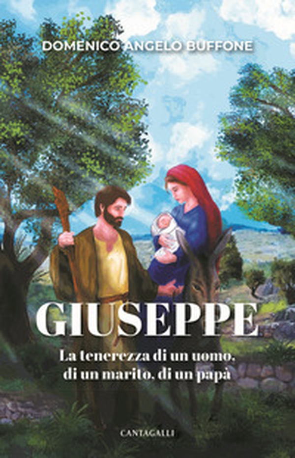 Giuseppe. La tenerezza di un uomo, di un marito, di un papà - Librerie.coop Giuseppe. La tenerezza di un uomo, di un marito, di un papà - Librerie.coop