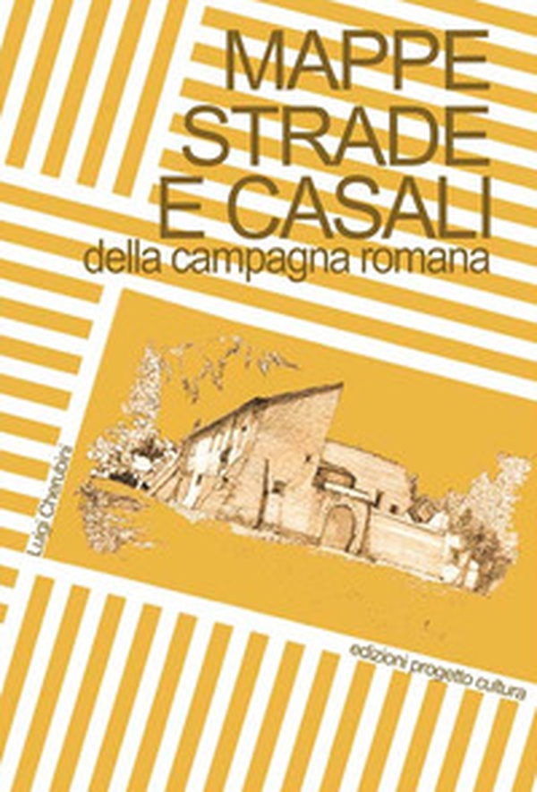 Mappe, strade e casali della campagna romana - Librerie.coop Mappe, strade e casali della campagna romana - Librerie.coop