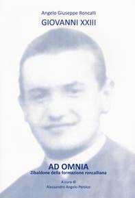 Ad omnia. Zibaldone della formazione roncalliana - Librerie.coop