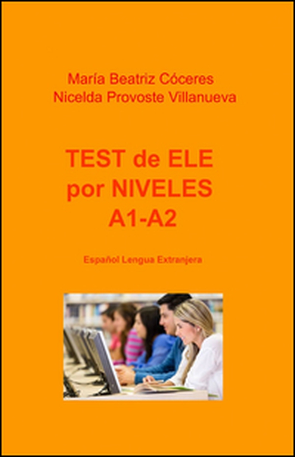 Test de ELE por niveles A1-A2. Español lengua extranjera - Librerie.coop Test de ELE por niveles A1-A2. Español lengua extranjera - Librerie.coop