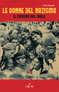 Le donne del nazismo - Librerie.coop Le donne del nazismo - Librerie.coop