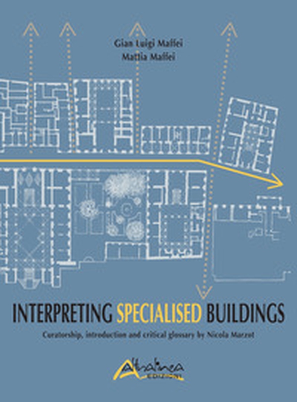 Interpreting Specialised Buildings. Curatorship, introduction and critical glossary - Librerie.coop Interpreting Specialised Buildings. Curatorship, introduction and critical glossary - Librerie.coop