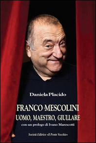 Franco Mescolini, uomo, maestro, giullare - Librerie.coop