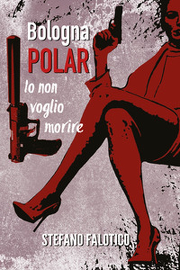 Bologna Polar. Io non voglio morire - Librerie.coop Bologna Polar. Io non voglio morire - Librerie.coop