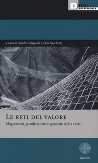 Le reti del valore. Migrazioni, produzione e governo della crisi - Librerie.coop