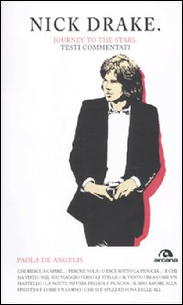 Nick Drake. Journey to the stars. Testi commentati - Librerie.coop Nick Drake. Journey to the stars. Testi commentati - Librerie.coop