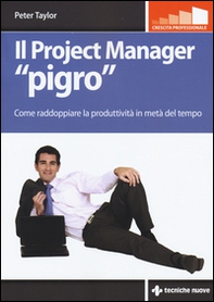 Il project manager «pigro». Come raddoppiare la produttività in metà tempo - Librerie.coop