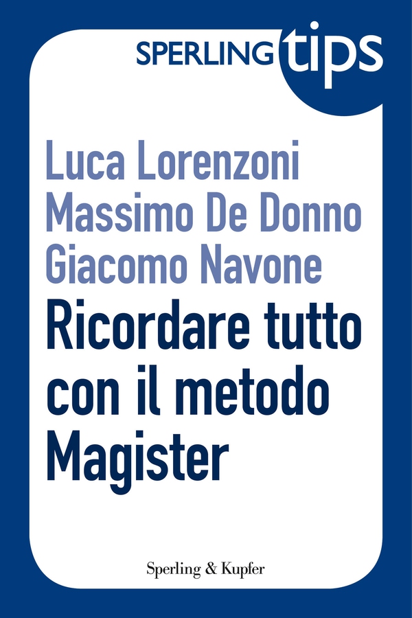Ricordare tutto con il metodo Magister - Sperling Tips - Librerie.coop Ricordare tutto con il metodo Magister - Sperling Tips - Librerie.coop