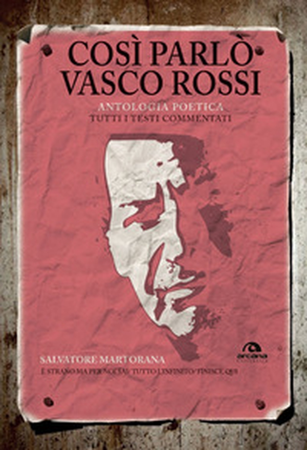 Così parlò Vasco Rossi. Antologia poetica. Tutti i testi commentati - Librerie.coop Così parlò Vasco Rossi. Antologia poetica. Tutti i testi commentati - Librerie.coop