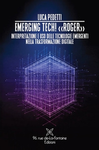Emerging tech! «Roger» Interpretazione e uso delle tecnologie emergenti nella trasformazione digitale - Librerie.coop