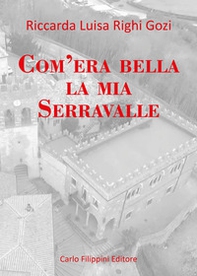 Com'era bella la mia Serravalle - Librerie.coop