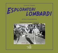 Esploratori lombardi. Africa e Sudamerica - Librerie.coop