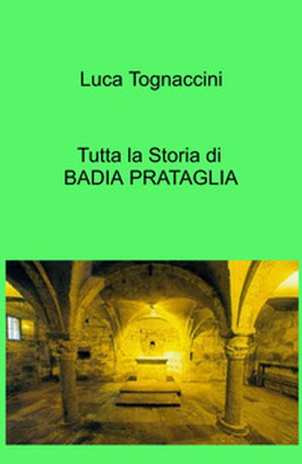 Tutta la storia di Badia Prataglia - Librerie.coop