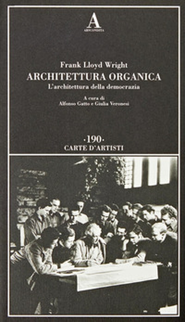 Architettura organica. L'architettura della democrazia - Librerie.coop Architettura organica. L'architettura della democrazia - Librerie.coop
