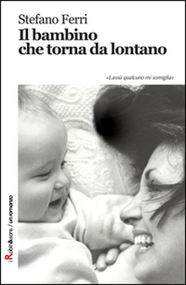 Il bambino che torna da lontano - Librerie.coop Il bambino che torna da lontano - Librerie.coop