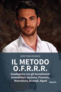 Il metodo O.F.R.R.R. Guadagnare con gli investimenti immobiliari: opziona, finanzia, ristruttura, rivendi, ripeti - Librerie.coop
