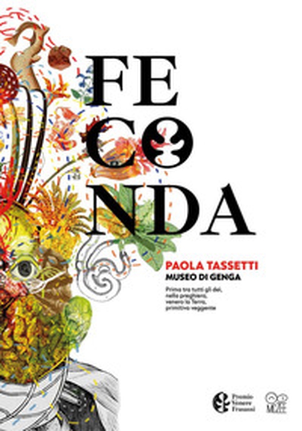 Feconda. Paola Tassetti. Premio Venere di Frasassi 2022 - Librerie.coop Feconda. Paola Tassetti. Premio Venere di Frasassi 2022 - Librerie.coop