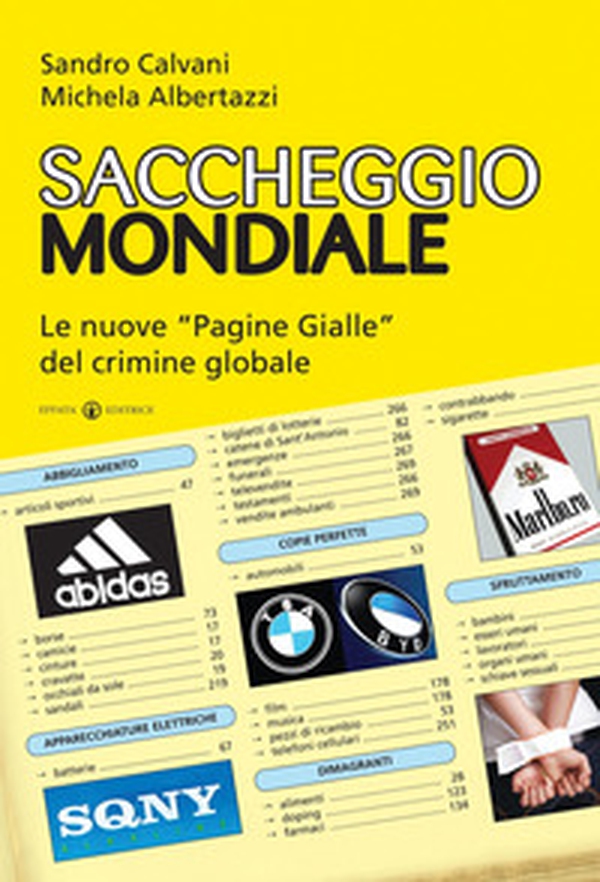 Saccheggio mondiale. Le nuove «Pagine Gialle» del crimine globale - Librerie.coop Saccheggio mondiale. Le nuove «Pagine Gialle» del crimine globale - Librerie.coop