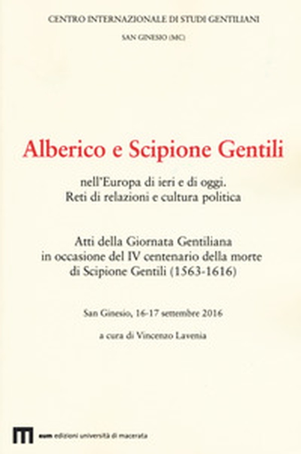 Atti della Giornata Gentiliana in occasione del IV centenario della morte di Scipione Gentili (1563-1616) - Librerie.coop Atti della Giornata Gentiliana in occasione del IV centenario della morte di Scipione Gentili (1563-1616) - Librerie.coop