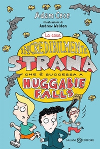 La cosa incredibilmente strana che è successa ad Huggabie Falls - Librerie.coop La cosa incredibilmente strana che è successa ad Huggabie Falls - Librerie.coop
