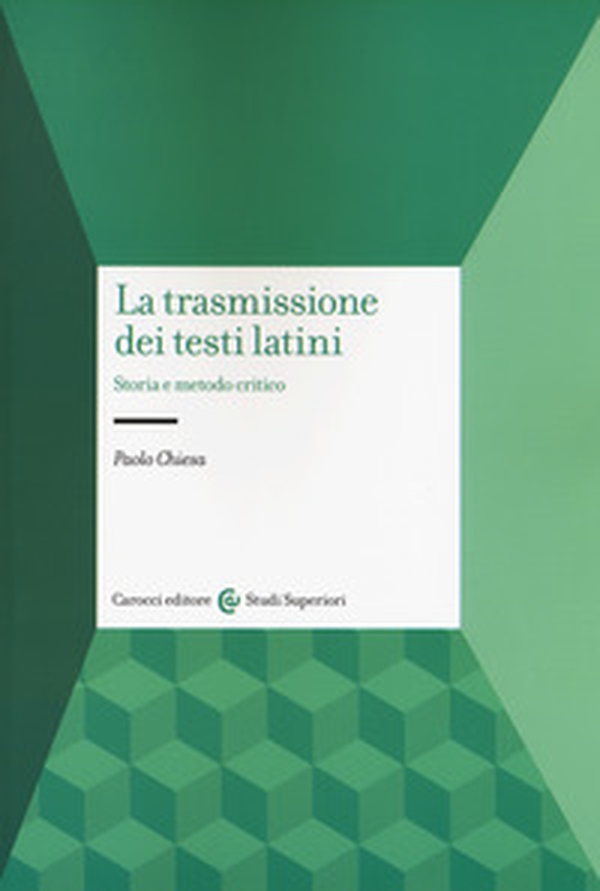 La trasmissione dei testi latini. Storia e metodo critico - Librerie.coop La trasmissione dei testi latini. Storia e metodo critico - Librerie.coop