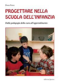 Progettare nella scuola dell'infanzia - Librerie.coop Progettare nella scuola dell'infanzia - Librerie.coop