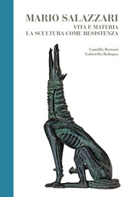 Mario Salazzari. Vita e materia. La scultura come resistenza - Librerie.coop