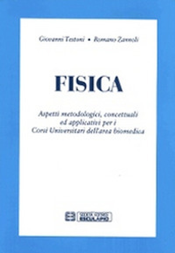 Fisica. Aspetti metodologici, concetuali ed applicativi per i corsi universitari dell'area biomedica - Librerie.coop Fisica. Aspetti metodologici, concetuali ed applicativi per i corsi universitari dell'area biomedica - Librerie.coop