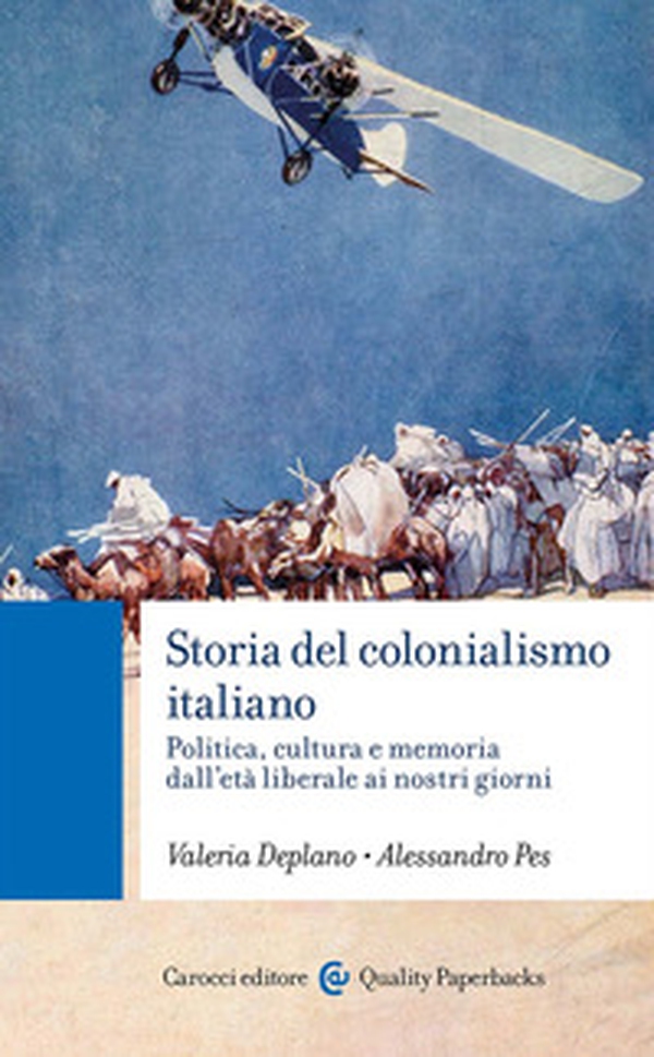 Storia del colonialismo italiano. Politica, cultura e memoria dall'età liberale ai nostri giorni - Librerie.coop Storia del colonialismo italiano. Politica, cultura e memoria dall'età liberale ai nostri giorni - Librerie.coop