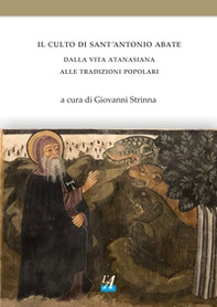 Il culto di sant'Antonio abate. Dalla vita atanasiana alle tradizioni popolari - Librerie.coop