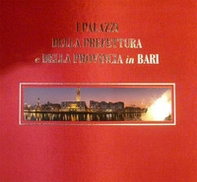 I palazzi della prefettura e della provincia in Bari. Ediz. italiana e inglese - Librerie.coop
