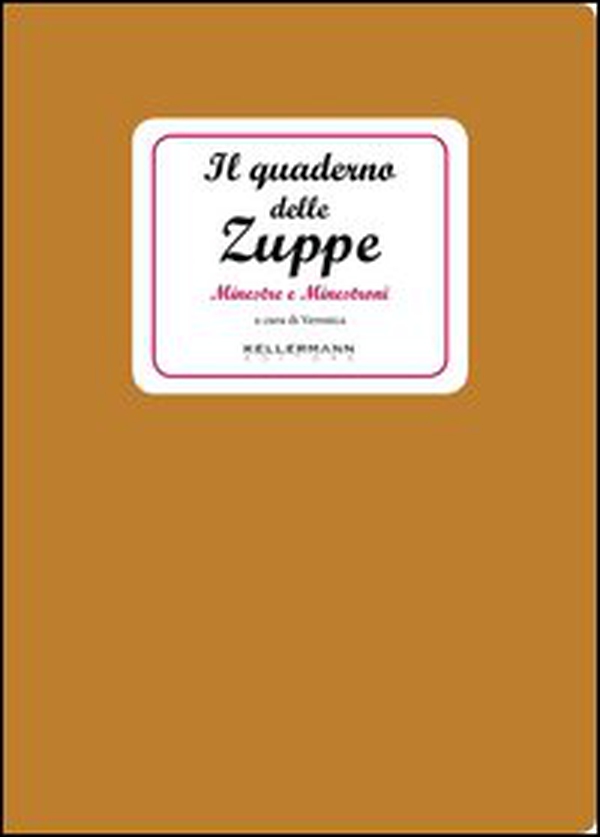 Il quaderno delle zuppe. Minestre e minestroni - Librerie.coop Il quaderno delle zuppe. Minestre e minestroni - Librerie.coop