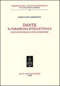 Dante. Il paradigma intellettuale. Un'inventio degli anni fiorentini - Librerie.coop