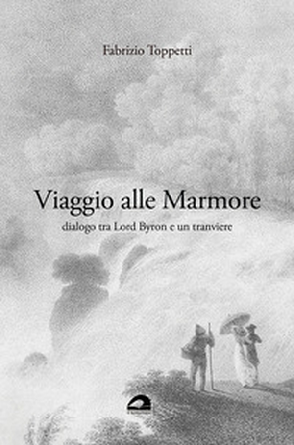 Viaggio alle Marmore. Dialogo tra Lord Byron e un tranviere - Librerie.coop Viaggio alle Marmore. Dialogo tra Lord Byron e un tranviere - Librerie.coop