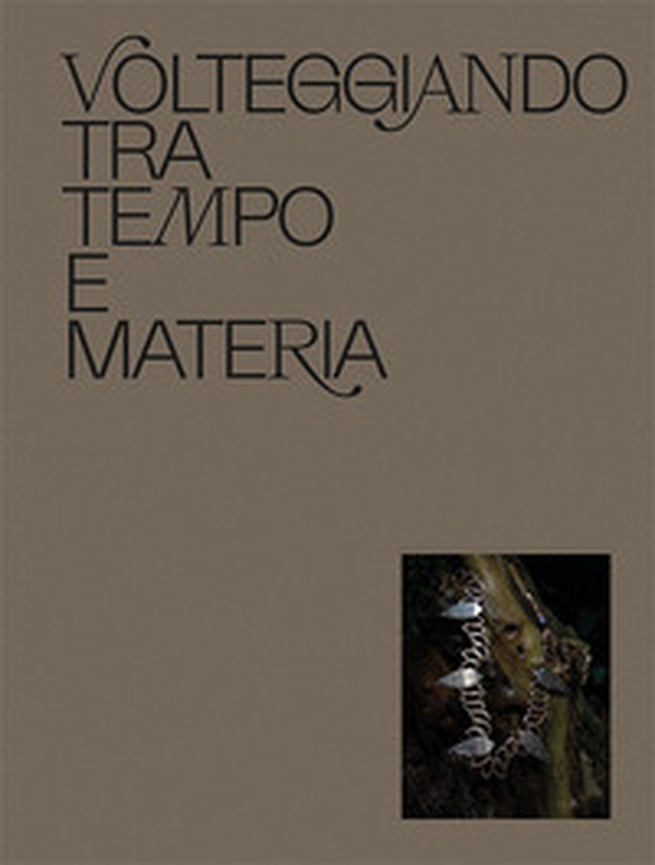 Volteggiando tra tempo e materia - Librerie.coop Volteggiando tra tempo e materia - Librerie.coop