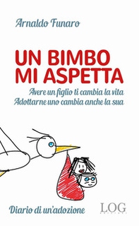 Un bimbo mi aspetta. Alle mamme non ancora mamme. Ai papà non ancora papà. E ai bambini che li aspettano per diventare finalmente figli - Librerie.coop