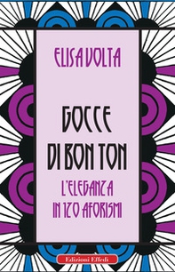 Gocce di bon ton. L'eleganza in 120 aforismi - Librerie.coop