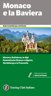 Monaco e la Baviera. Monaco, Ratisbona, le Alpi. Romantische Strasse e Algovia. Norimberga e la Franconia - Librerie.coop