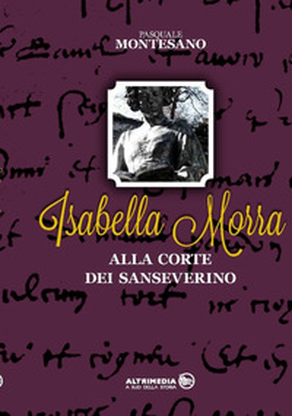 Isabella Morra alla corte dei Sanseverino - Librerie.coop Isabella Morra alla corte dei Sanseverino - Librerie.coop