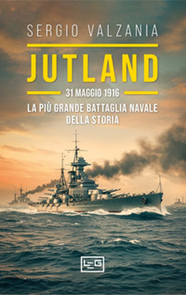 Jutland. 31 maggio 1916: la più grande battaglia navale della storia - Librerie.coop Jutland. 31 maggio 1916: la più grande battaglia navale della storia - Librerie.coop