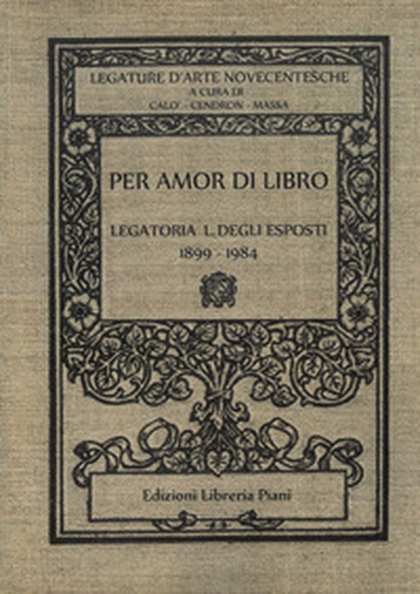 Per amor di libro. Legatoria L. Degli Esposti 1899-1984 - Librerie.coop Per amor di libro. Legatoria L. Degli Esposti 1899-1984 - Librerie.coop