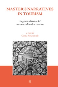 Master's narratives in tourism. Rappresentazioni del turismo culturale e creativo - Librerie.coop