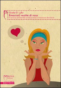 Emozioni vestite di rosa. Il romanzo sentimentale contemporaneo e il fenomeno del chick lit - Librerie.coop Emozioni vestite di rosa. Il romanzo sentimentale contemporaneo e il fenomeno del chick lit - Librerie.coop