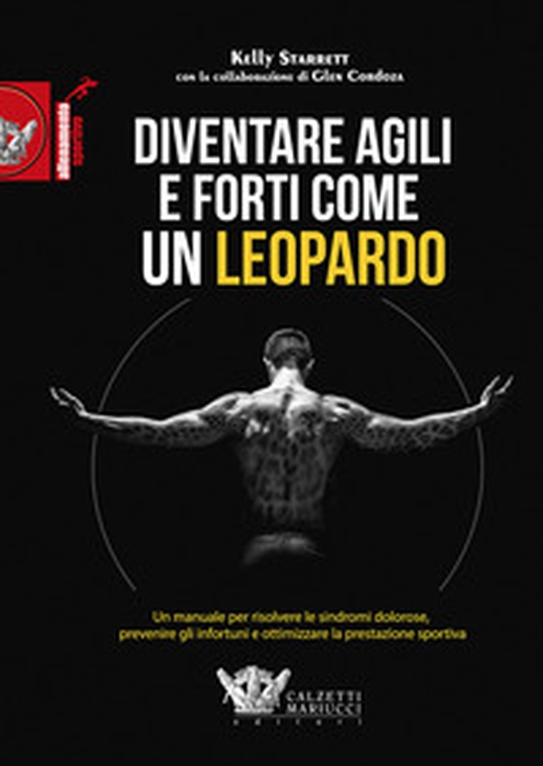 Diventare agili e forti come un leopardo. Un manuale di grande efficacia per risolvere le sindromi dolorose, prevenire gli infortuni e ottimizzare la prestazione sportiva - Librerie.coop Diventare agili e forti come un leopardo. Un manuale di grande efficacia per risolvere le sindromi dolorose, prevenire gli infortuni e ottimizzare la prestazione sportiva - Librerie.coop